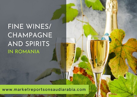 Fine Wines, Champagne and Spirits in Romania Market Research Report 2026