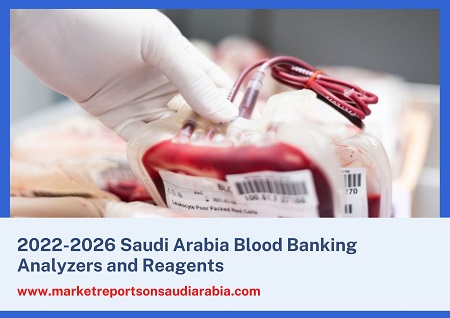 Saudi Arabia Blood Banking Market Research Report 2021-2026