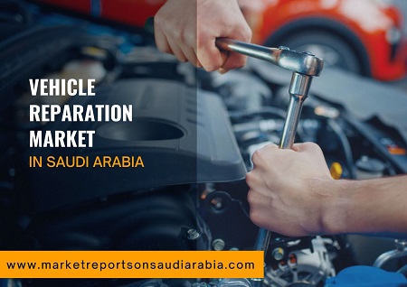 Saudi Arabia Vehicle Reparation Market Research Report 2021-2027