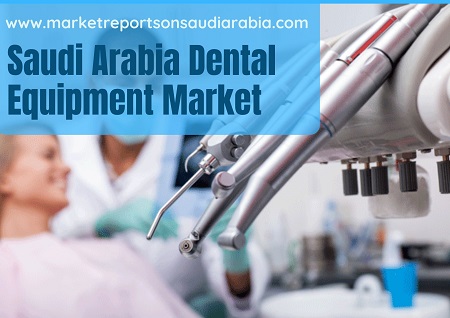 Saudi Arabia Dental Equipment Market Research Report 2027