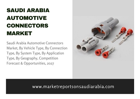 Saudi Arabia Automotive Connectors Market Research Report 2021-2027