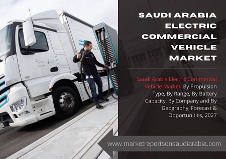 Saudi Arabia Electric Commercial Vehicle Market Research Report 2021-2027