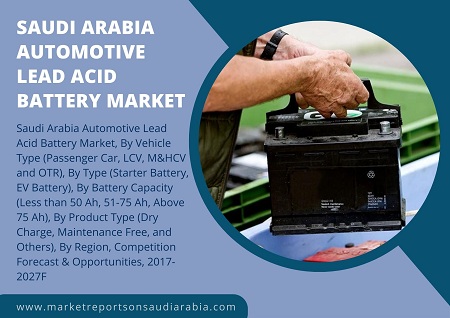 Saudi Arabia Automotive Lead Acid Battery Market Research Report 2021-2027
